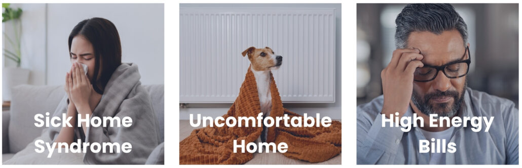Sick Home Syndrome, Uncomfortable Home, High Energy Bills